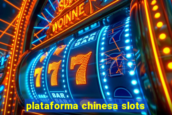 plataforma chinesa slots